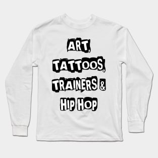 Art, Tattoos, Trainers and Hip Hop Long Sleeve T-Shirt